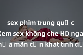 sex phim trung quốc vietsub Xem sex không che HD ngay để thỏa mãn cơn khát tình dục của bạn! Video chất lượng cao, cảnh quay rõ nét, sẽ khiến bạn không thể rời mắt! Hãy trải nghiệm ngay!