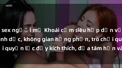 sex người mỹ Khoái cảm siêu hấp dẫn với phim sex nô lệ tình dục, không gian hưng phấn, trò chơi quyền lực đầy kích thích, đưa tâm hồn vào cảm xúc tối hậu.