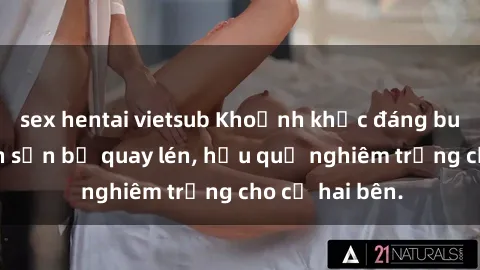 sex hentai vietsub Khoảnh khắc đáng buồn: Sex khách sạn bị quay lén, hậu quả nghiêm trọng cho cả hai bên.