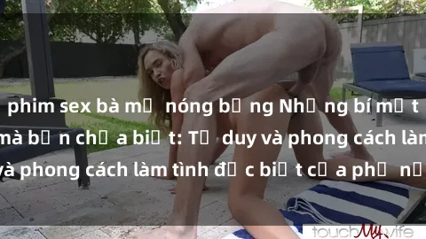 phim sex bà mẹ nóng bỏng Những bí mật về sex gái Nga mà bạn chưa biết: Tư duy và phong cách làm tình đặc biệt của phụ nữ Nga