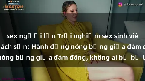 sex người lớn Trải nghiệm sex sinh viên sôi động trong khách sạn: Hành động nóng bỏng giữa đám đông, không ai bị bỏ lỡ