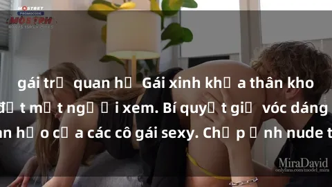 gái trẻ quan hệ Gái xinh khỏa thân khoe dáng nóng bỏng đốt mắt người xem. Bí quyết giữ vóc dáng hoàn hảo của các cô gái sexy. Chụp ảnh nude tự tin không sợ lộ hàng.