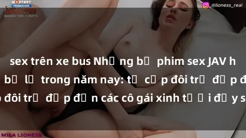 sex trên xe bus Những bộ phim sex JAV hot nhất không thể bỏ lỡ trong năm nay: từ cặp đôi trẻ đẹp đến các cô gái xinh tươi đầy sức hút.