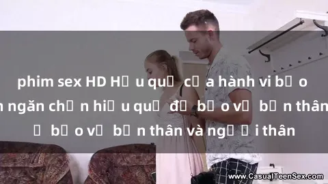 phim sex HD Hậu quả của hành vi bạo dâm sex và cách ngăn chặn hiệu quả để bảo vệ bản thân và người thân