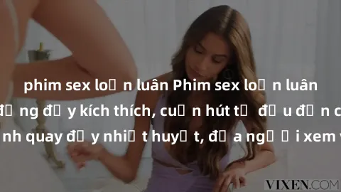 phim sex loạn luân Phim sex loạn luân Nhật Bản: Hành động đầy kích thích, cuốn hút từ đầu đến cuối. Những cảnh quay đầy nhiệt huyết, đưa người xem vào thế giới độc đáo của tình thân. Đừng bỏ lỡ!