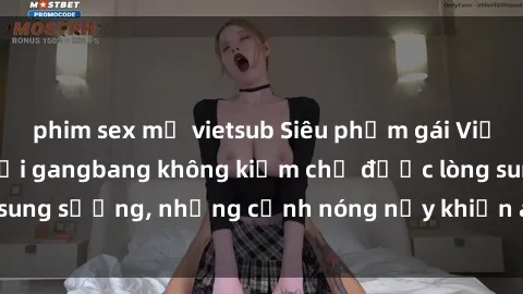 phim sex mỹ vietsub Siêu phẩm gái Việt tham gia trong buổi gangbang không kiềm chế được lòng sung sướng, những cảnh nóng nảy khiến ai cũng phải mãn nhãn
