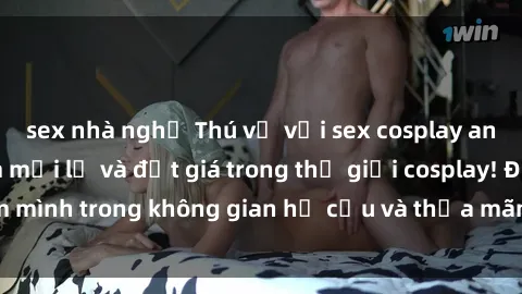 sex nhà nghỉ Thú vị với sex cosplay anime: Trải nghiệm mới lạ và đắt giá trong thế giới cosplay! Đắm mình trong không gian hư cấu và thỏa mãn niềm đam mê của bạn!
