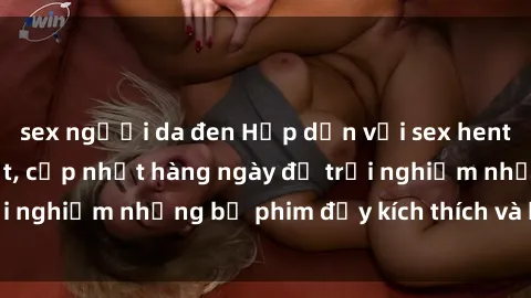 sex người da đen Hấp dẫn với sex hentai vietsub mới nhất, cập nhật hàng ngày để trải nghiệm những bộ phim đầy kích thích và hấp dẫn.